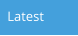 Latest